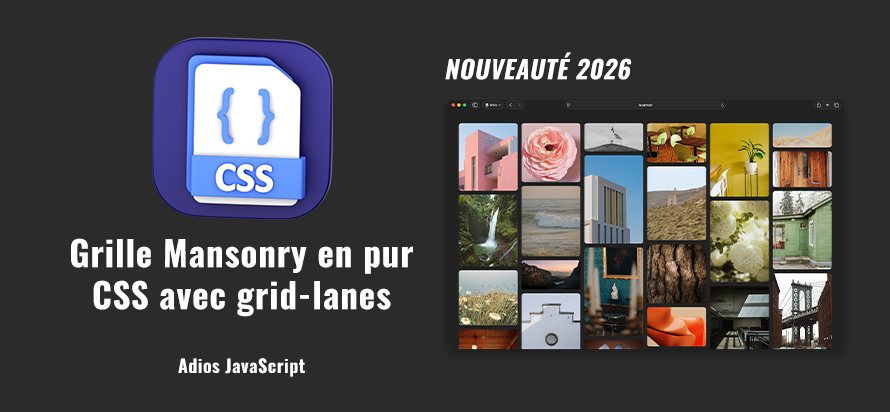 Nouveauté CSS en 2026 avec la propriété grid-lanes qui permet d'afficher du contenu en mansonry sans JavaScript